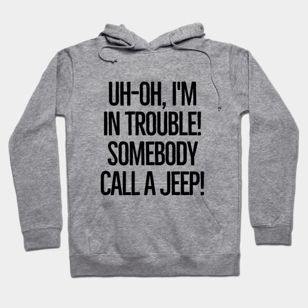 Somebody call a jeep! Hoodie by mksjr